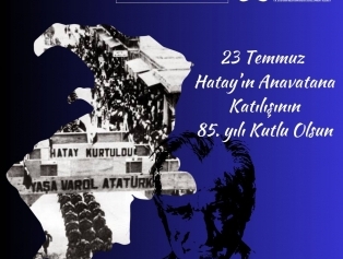 23 Temmuz Hatay'ın Anavatana Katılışının 85. Yılı Kutlu Olsun  Galeri